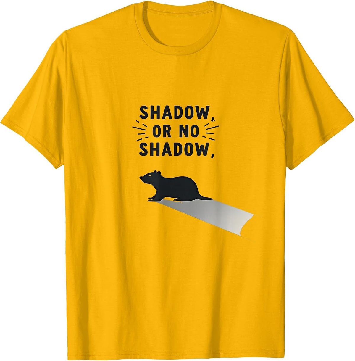Shadow Or No Shadow Groundhog Day Design T-Shirt - Golden Yellow