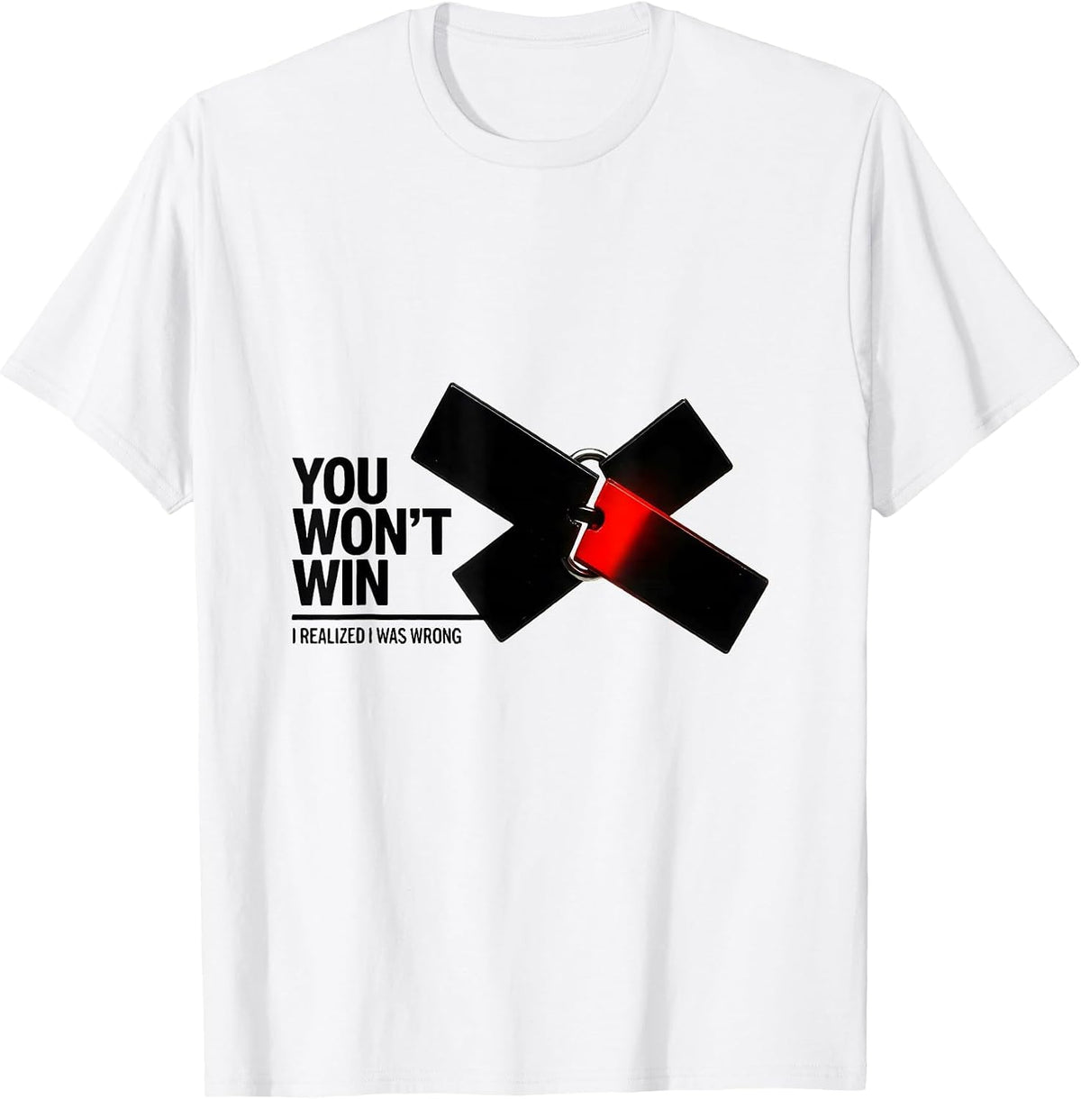Men's You Won't Win I Realized I Was Wrong Funny Debate Sarcastic T-Shirt - White