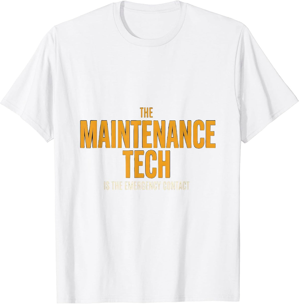 Men's The Maintenance Tech Is The Emergency Contact Funny T-Shirt - White