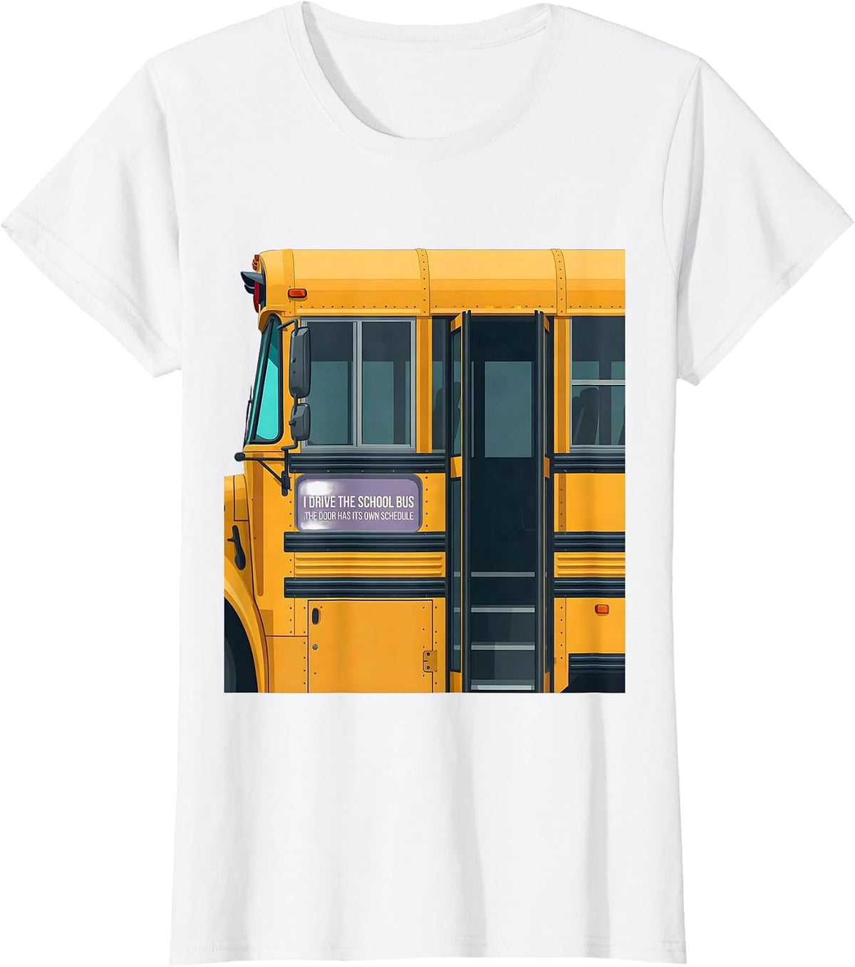 I Drive The School Bus, The Door Has Its Own Schedule T-Shirt - White