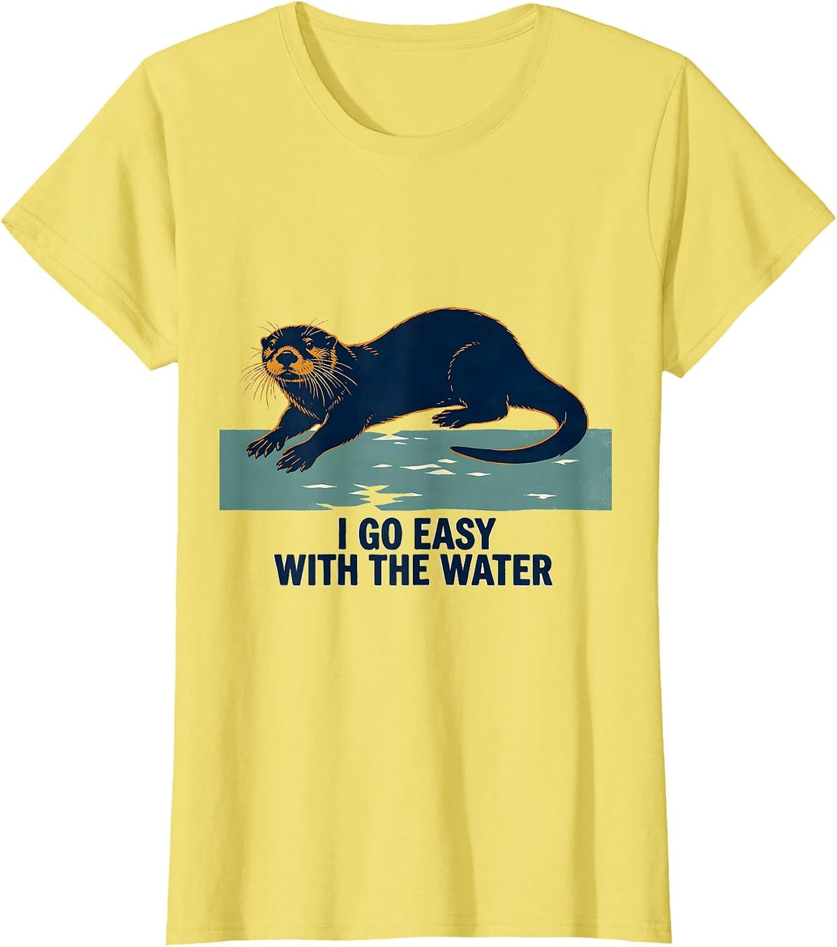 Women's I Go Easy With The Water Funny Otter Lover Animal Humor T-Shirt - Lemon Yellow