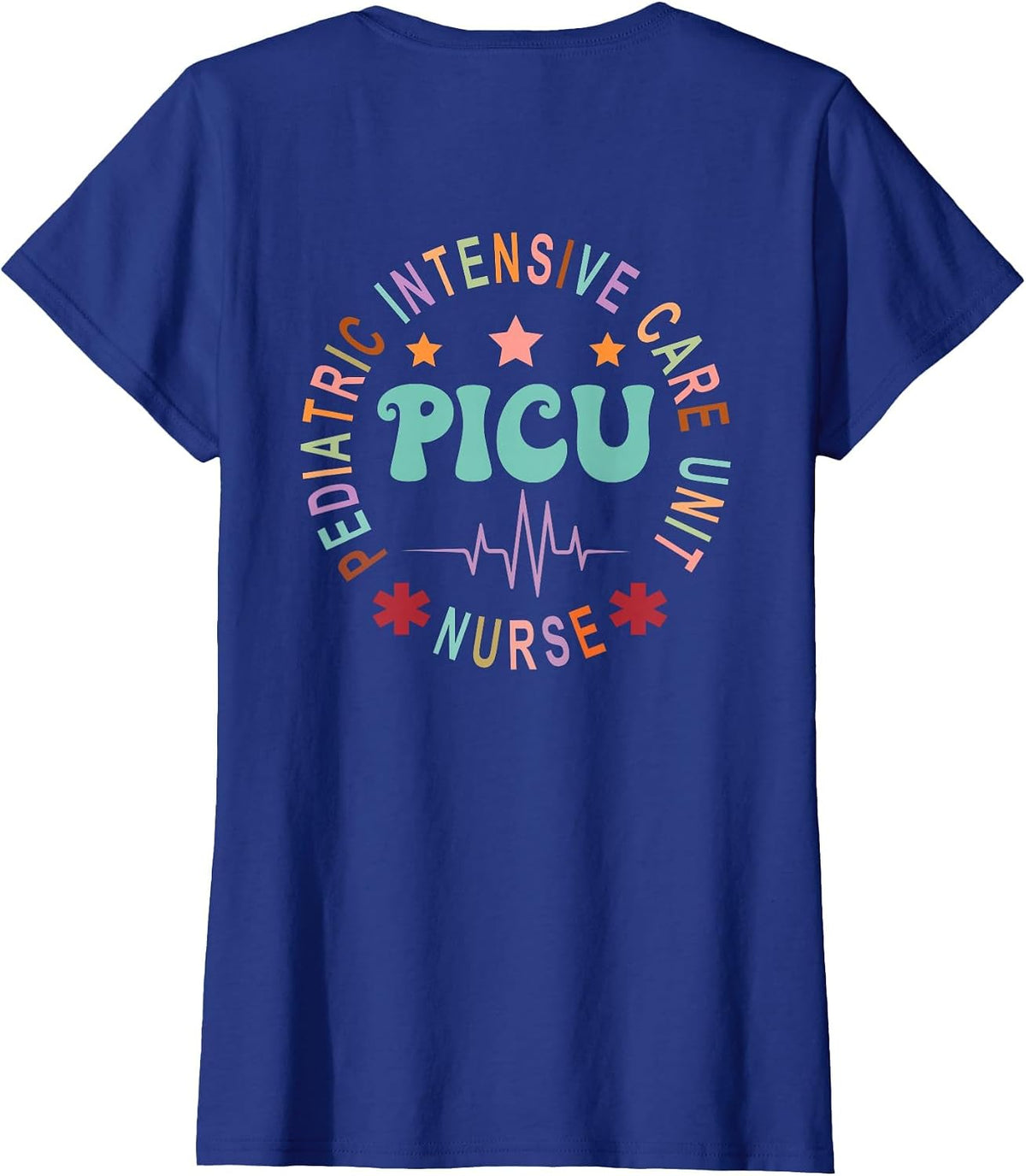 PICU Nurse Pediatric Intensive Care Unit Nurse Day Back of T-Shirt - Royal Blue