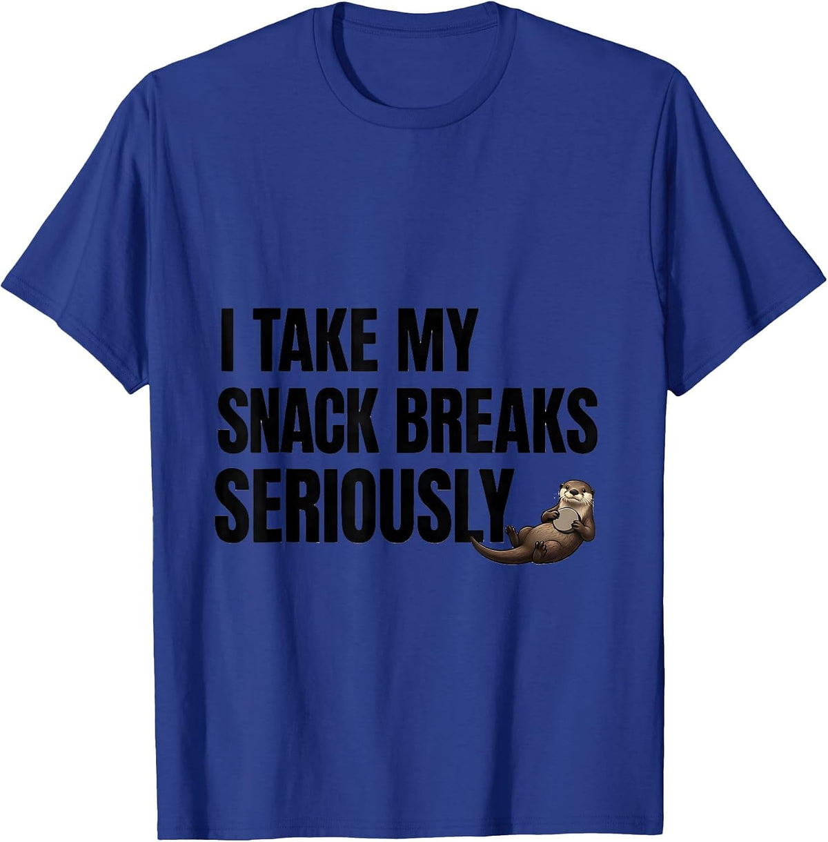 I Take My Snack Breaks Seriously Funny Otter Lover Gift T-Shirt - Royal Blue