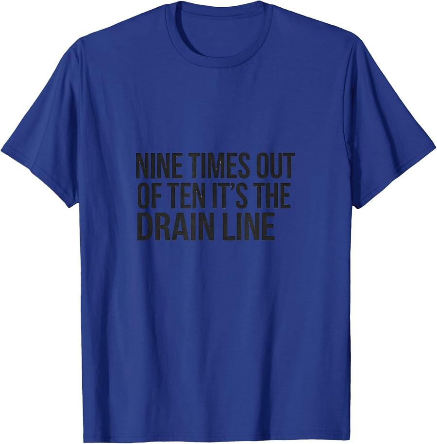 Nine Times Out Of Ten It's The Drain Line Maintenance Tech T-Shirt - Royal Blue