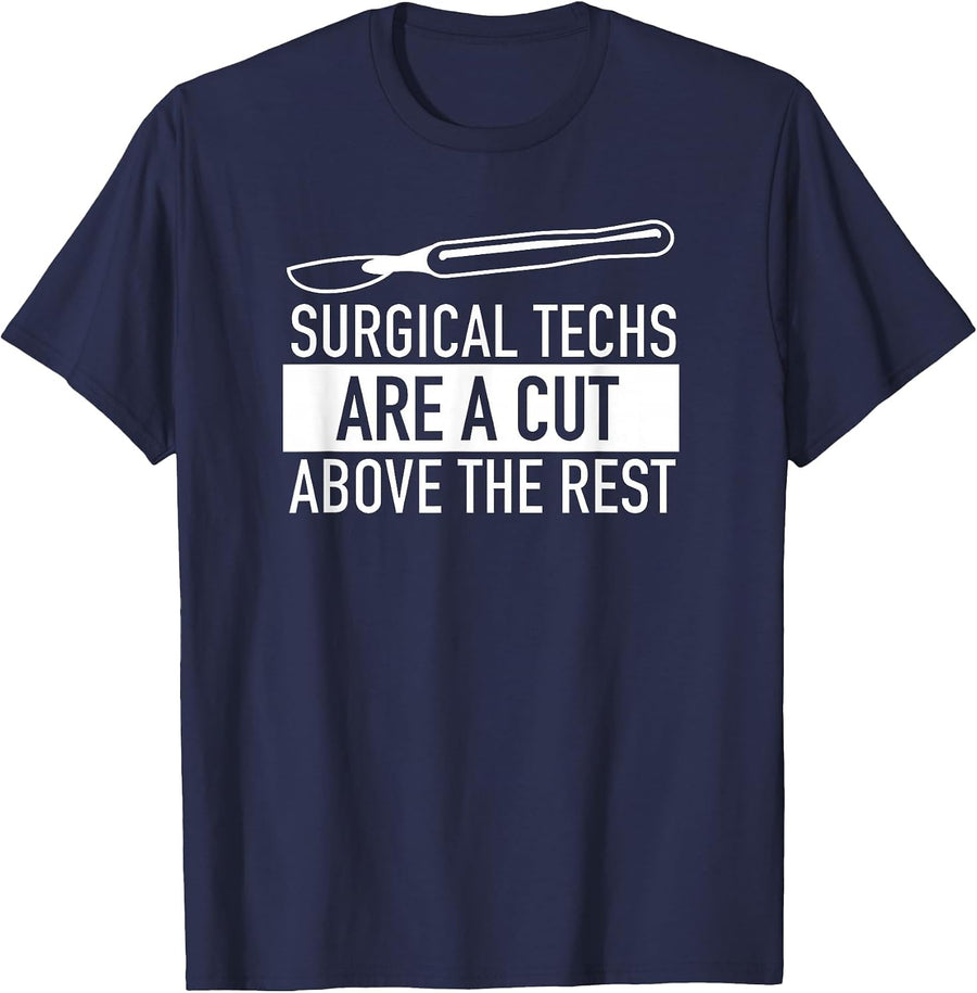 Surgical Techs are a Cut Above the Rest Surgery T Shirt T-Shirt - Navy Blue