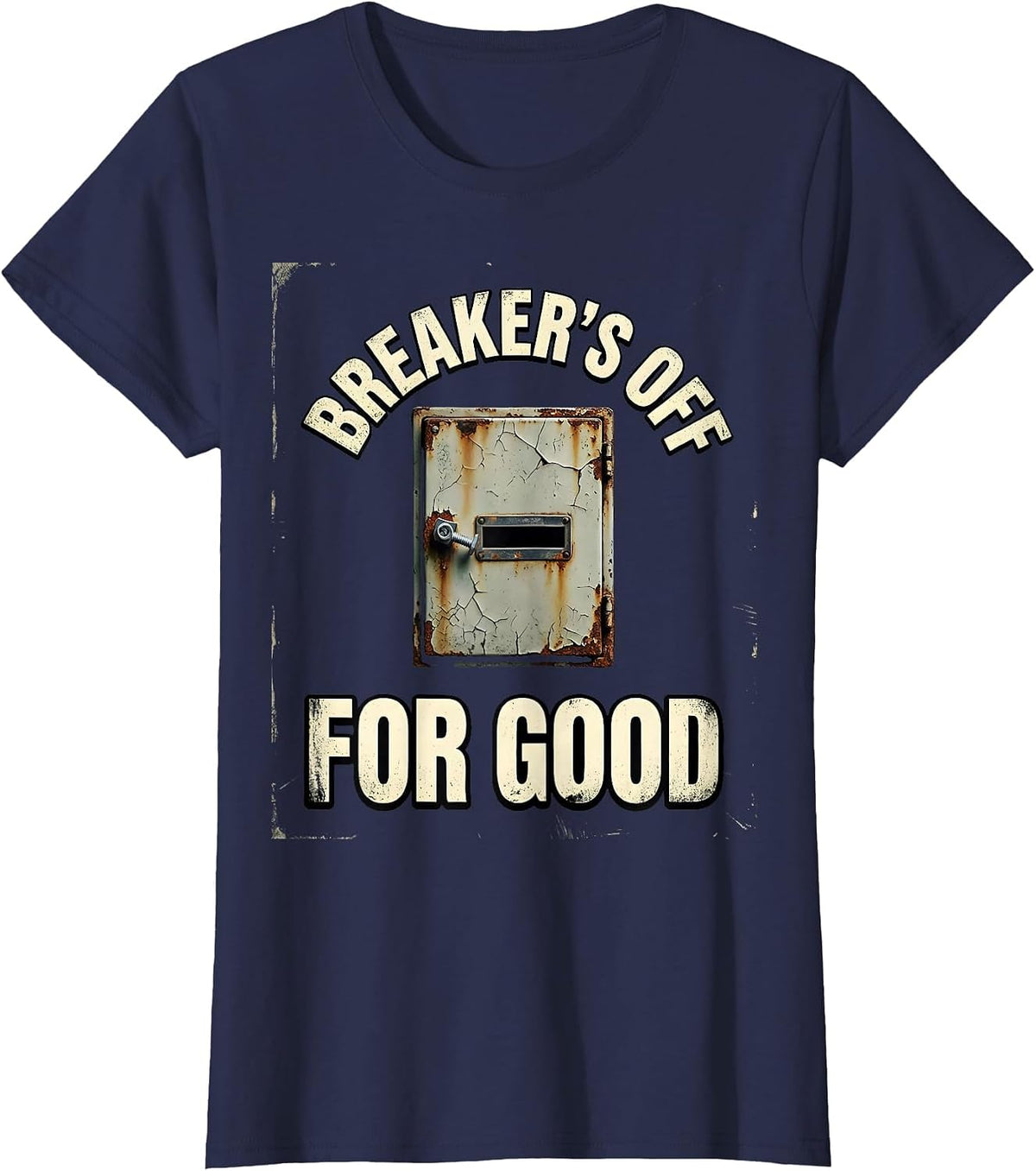 Women's Breaker's Off For Good Funny Electrician Engineer Sarcastic T-Shirt - Navy Blue