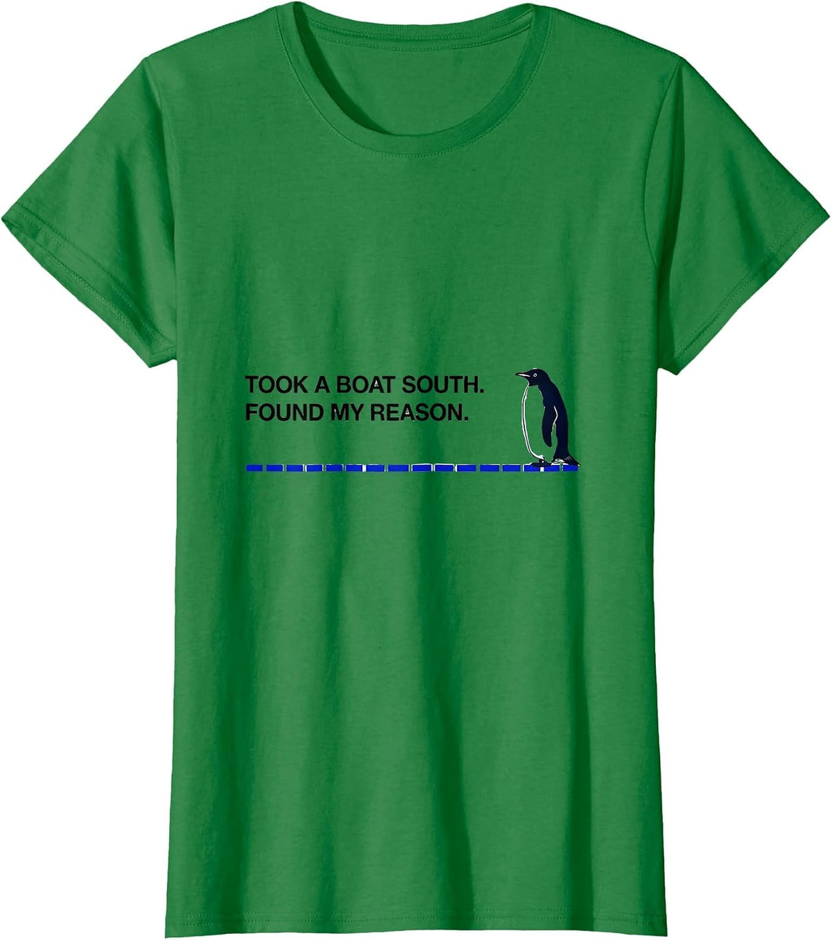 Women's Took A Boat South Found My Reason Funny Penguin Lover Humor T-Shirt - Kelly Green