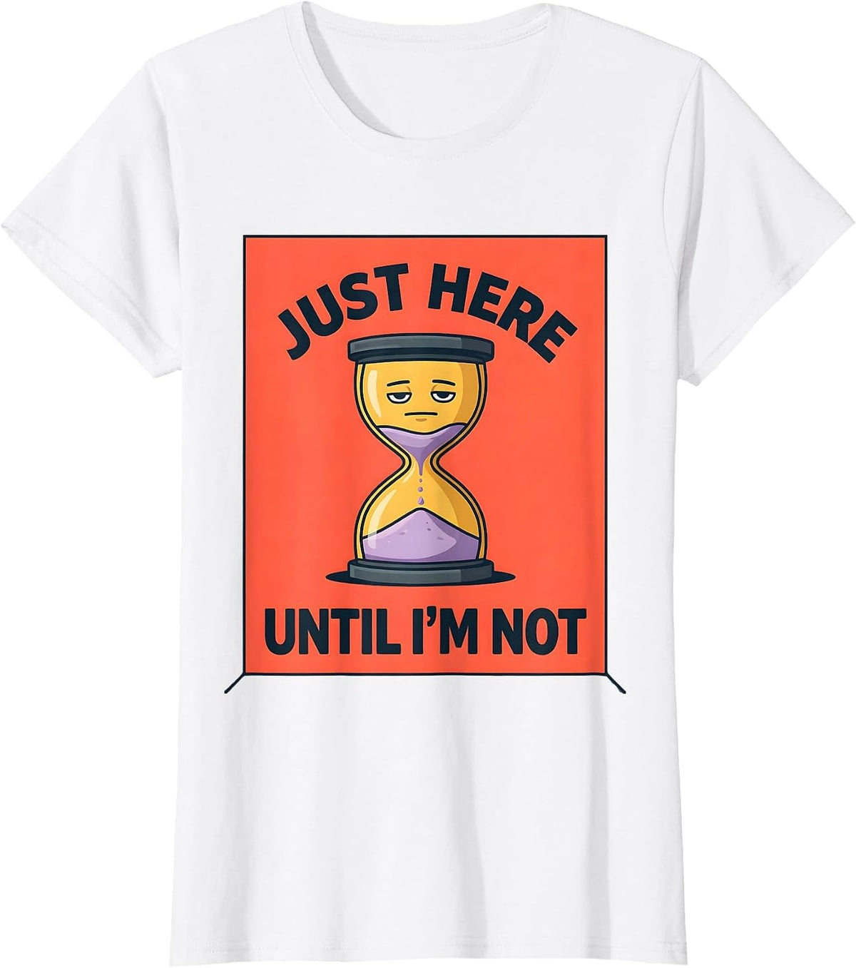 Just Here Until I'm Not Dark Humor Design T-Shirt - White