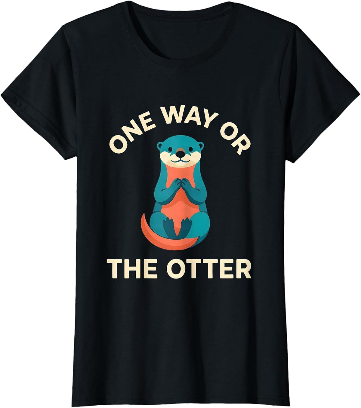One Way Or The Otter Funny Otter Lover Animal Humor Gift T-Shirt - Black