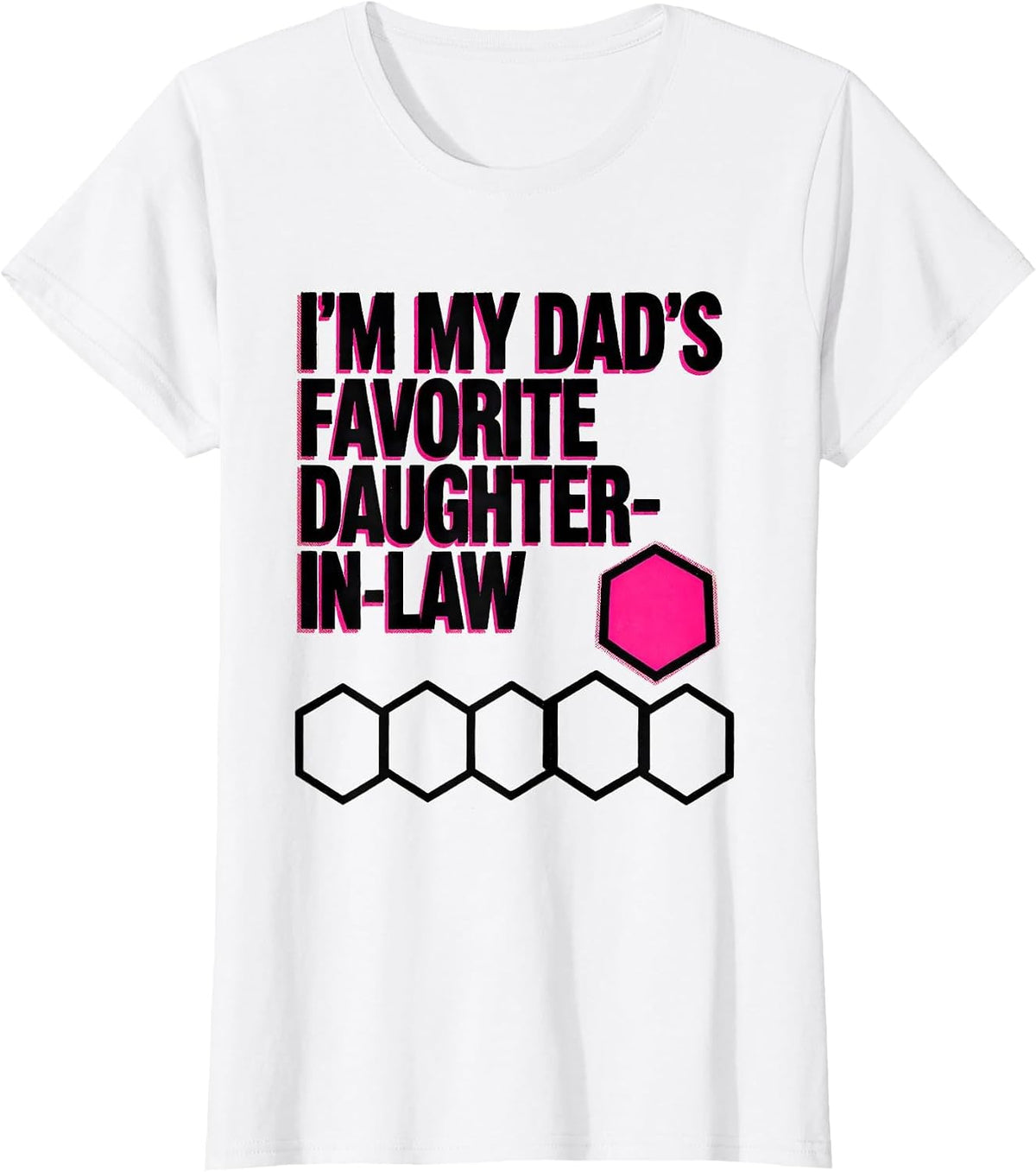 I'm My Dad's Favorite Daughter-In-Law Funny Family Humor T-Shirt - White