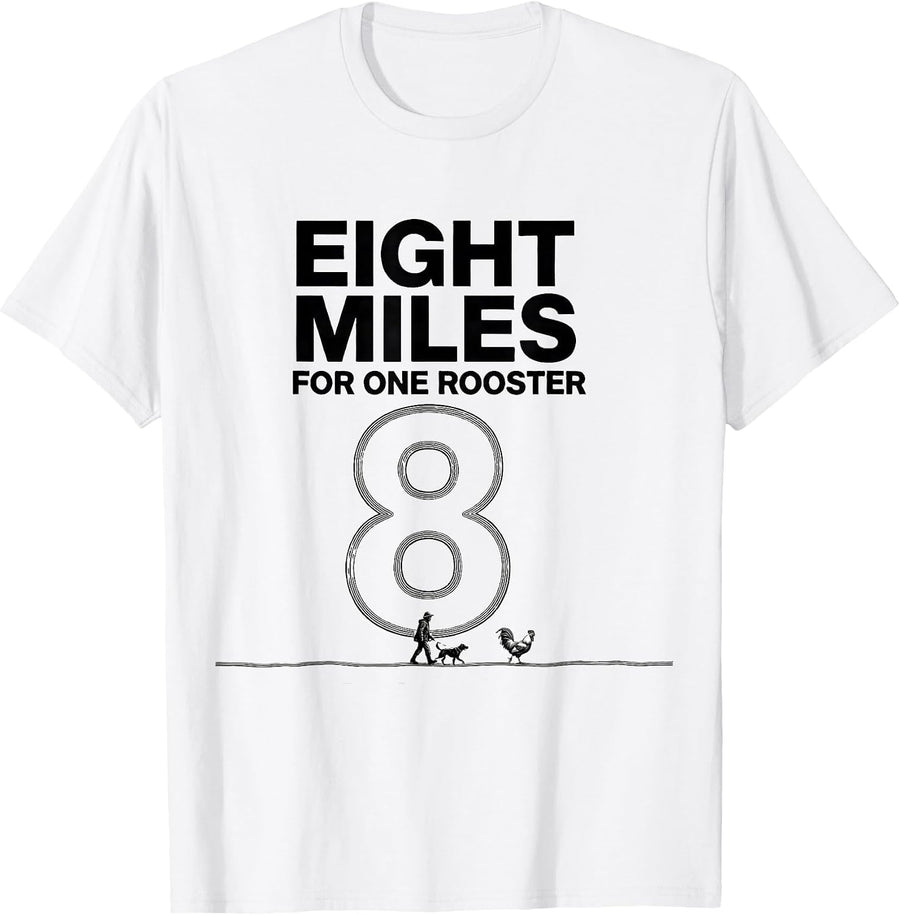 Men's Eight Miles For One Rooster Funny Upland Bird Hunter T-Shirt - White