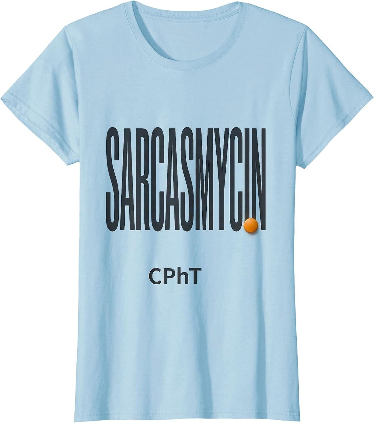 Women's Sarcasmycin, CPhT Funny Pharmacy Tech Pharmacist Gift T-Shirt - Baby Blue