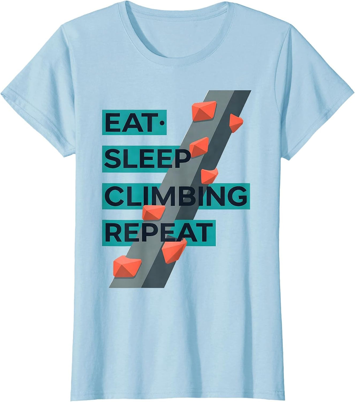 Women's EAT SLEEP CLIMBING REPEAT Funny Climber Gift for Teens T-Shirt - Baby Blue