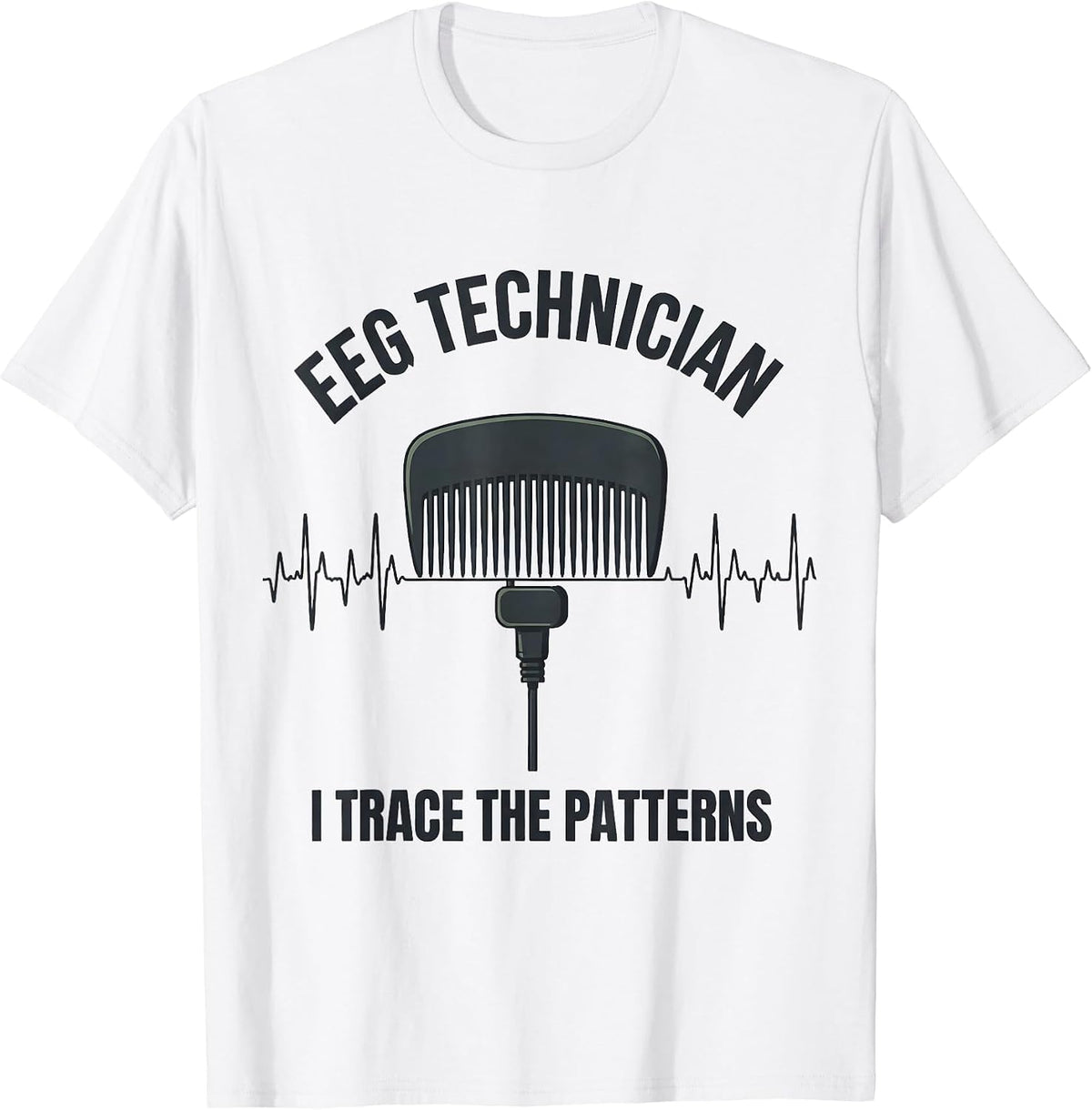 Men's EEG Technician I Trace The Patterns Allied Healthcare T-Shirt - White
