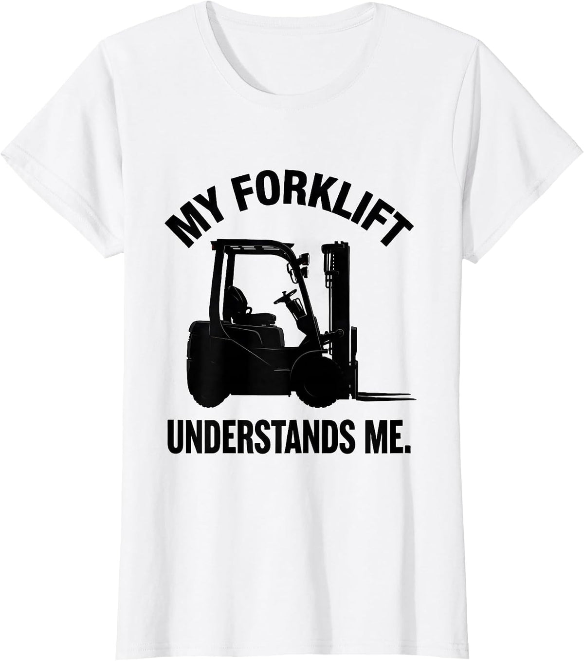 My Forklift Understands Me Funny Forklift Operator Gift T-Shirt - White