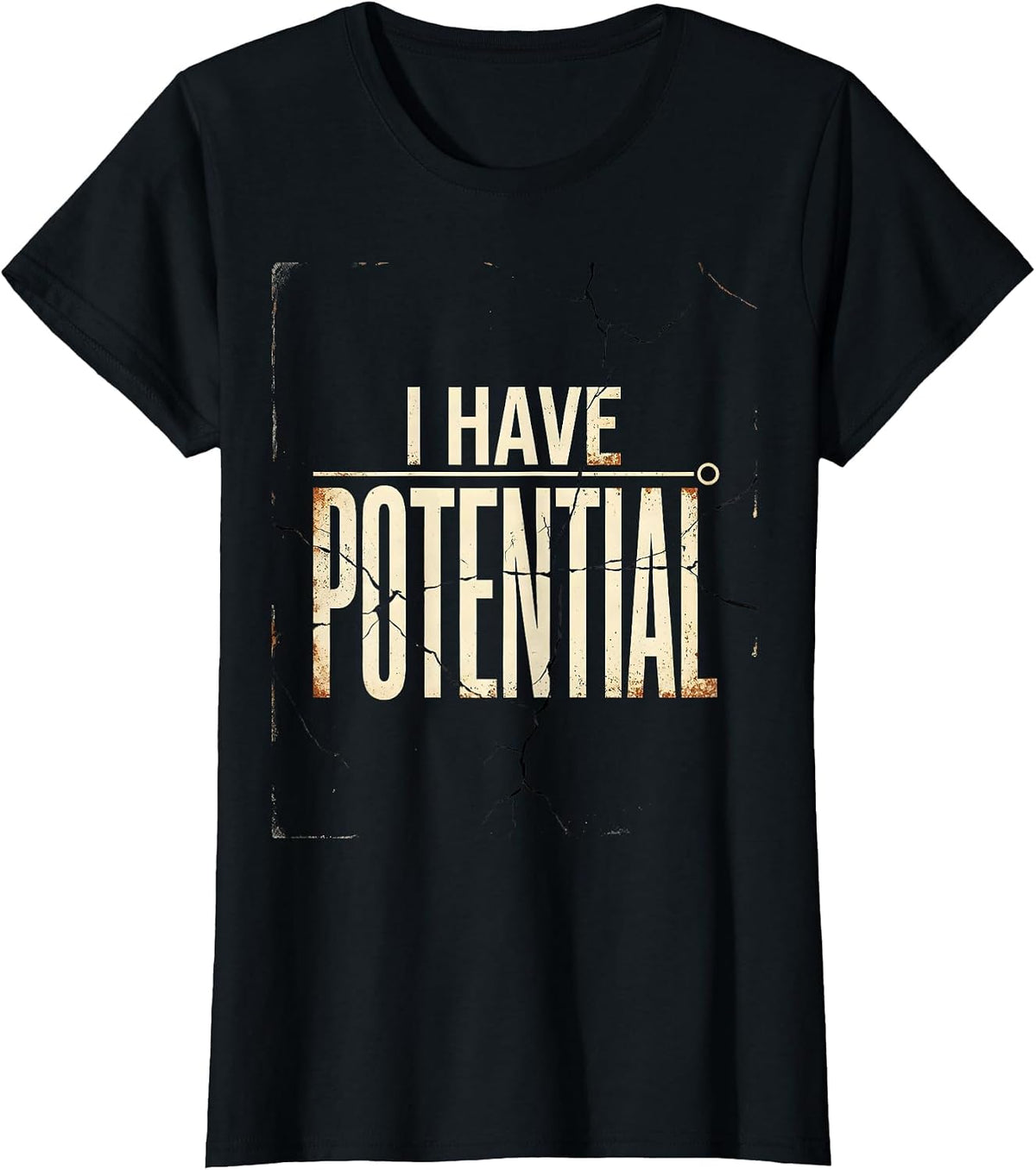 Women's I Have Potential Distressed Science Humor Nerd Gift T-Shirt - Black