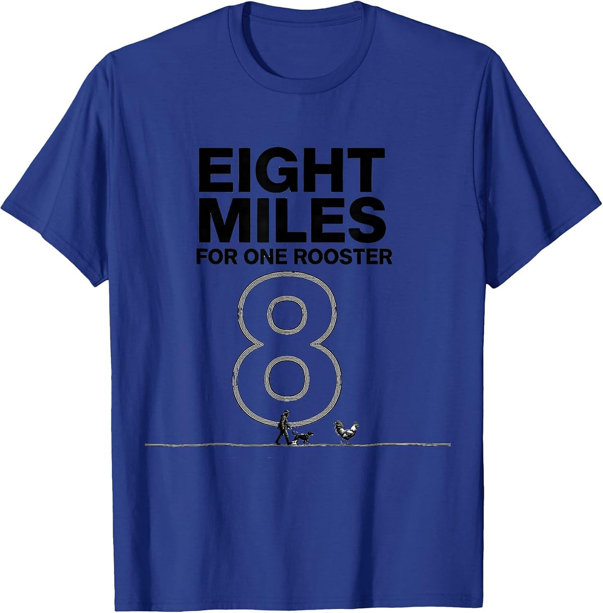 Men's Eight Miles For One Rooster Funny Upland Bird Hunter T-Shirt - Royal Blue