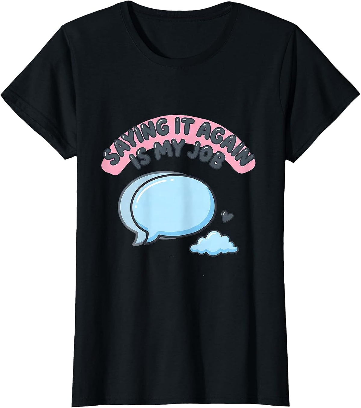 Saying It Again Is My Job Funny Paraprofessional T-Shirt - Black
