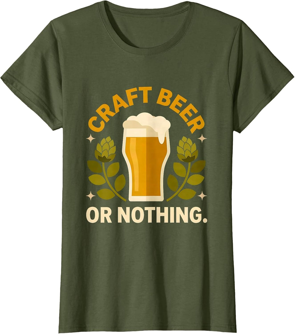 Women's Craft Beer Or Nothing Bold Brewing Design T-Shirt - Olive Green