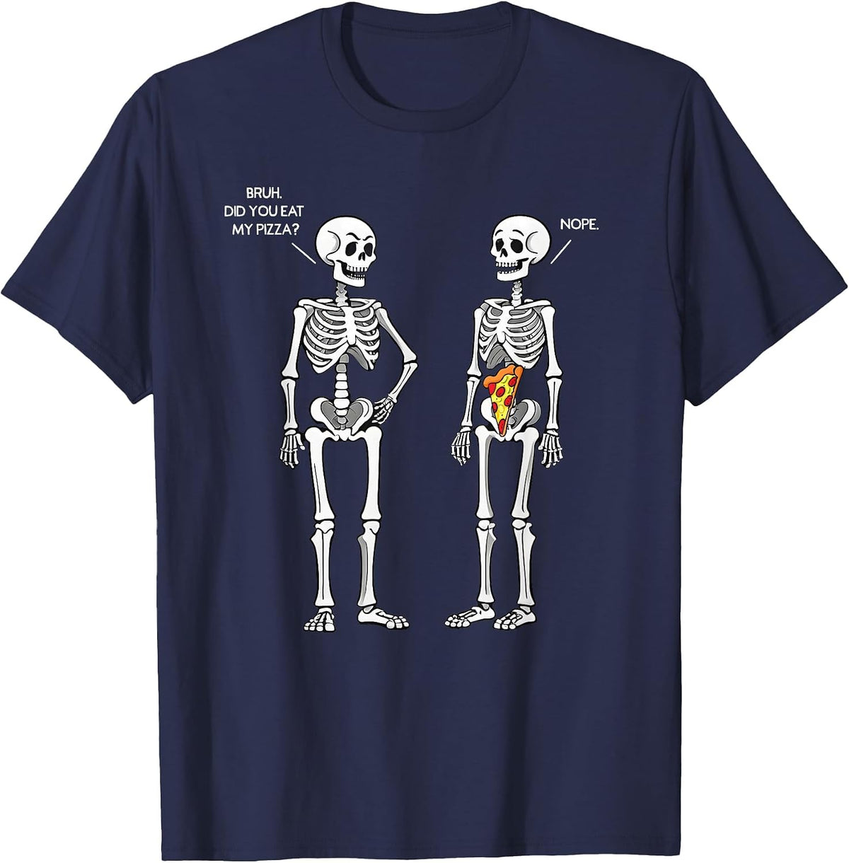 Did You Eat My Pizza Skeleton Funny Halloween Costume Bruh T-Shirt - Navy Blue