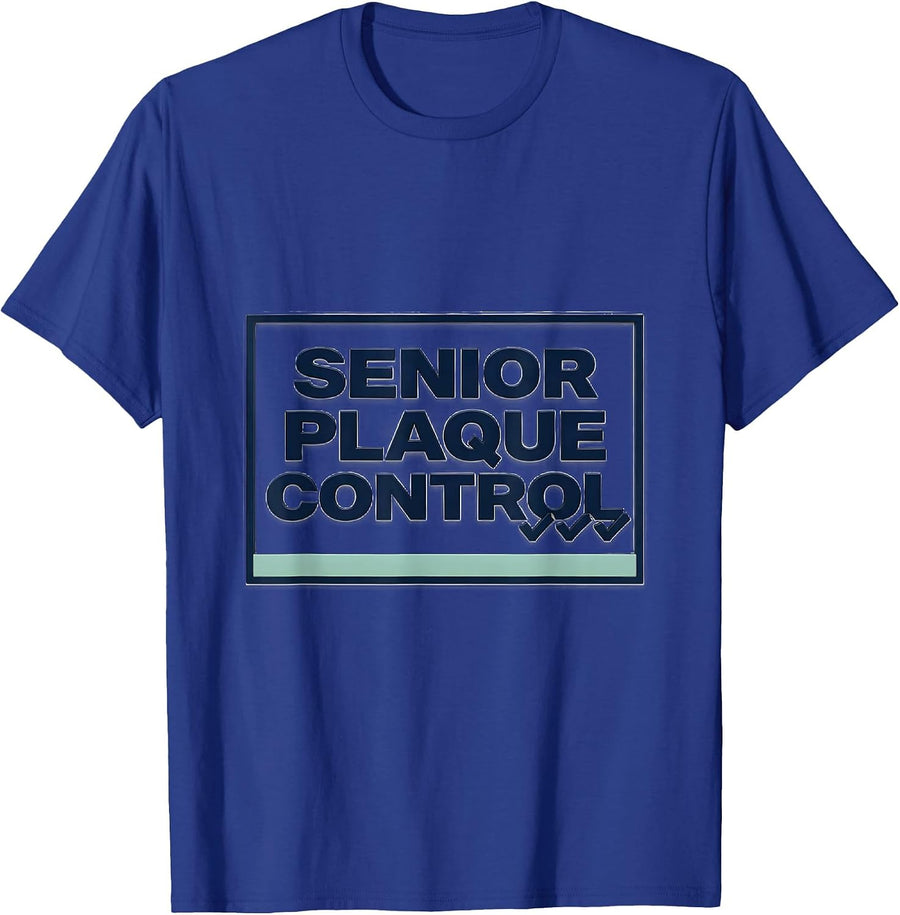 Senior Plaque Control Funny Dental Hygienist Humor T-Shirt - Royal Blue