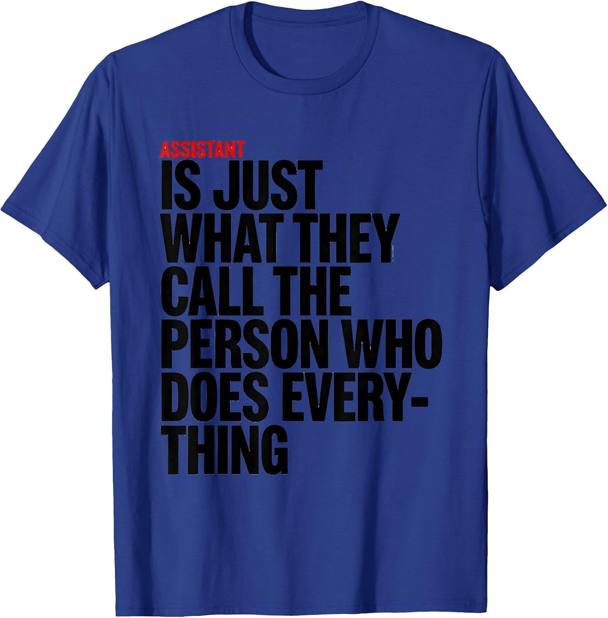 Assistant Is Just What They Call Paraprofessional Teacher's T-Shirt - Royal Blue