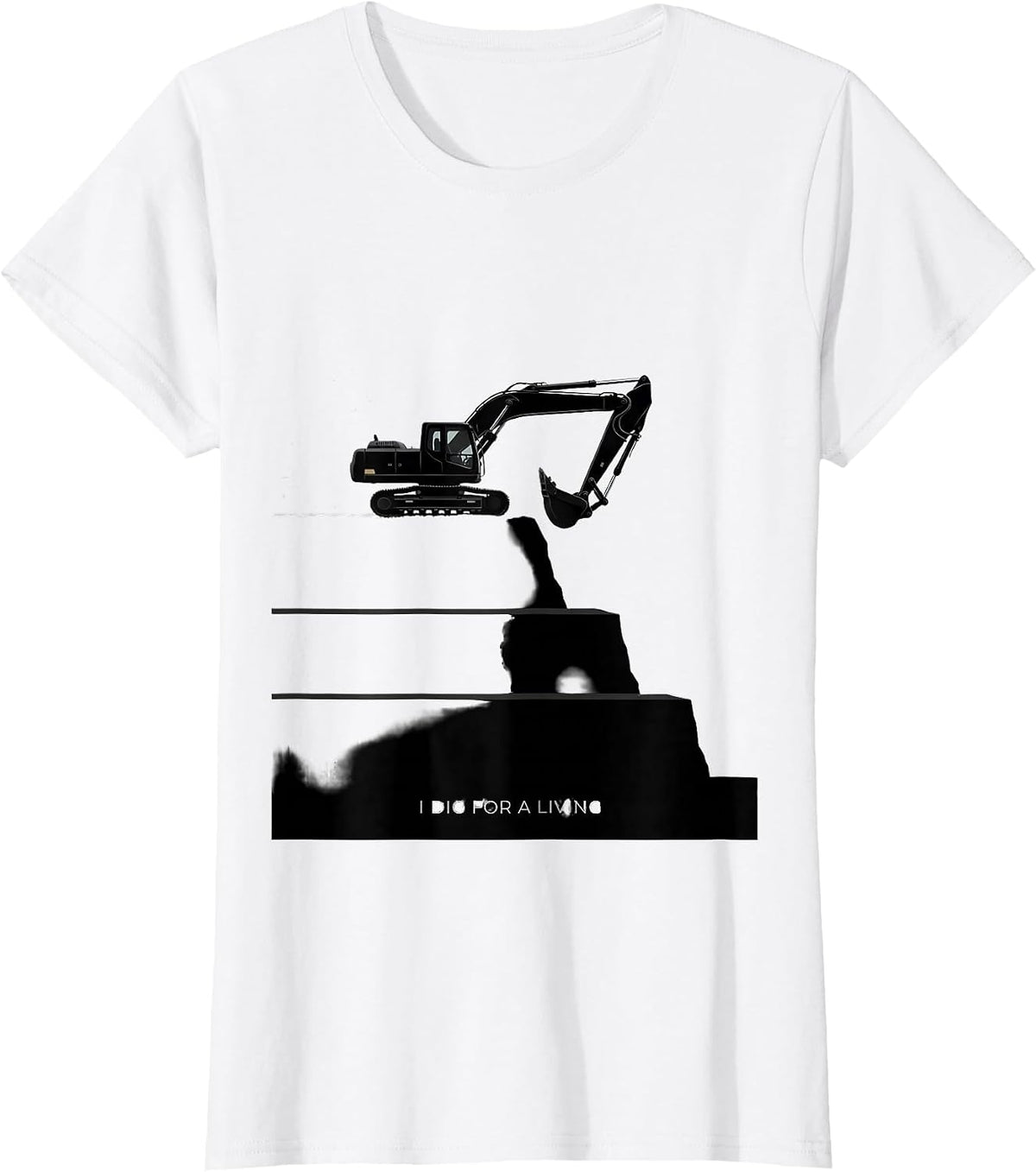 I Dig For A Living Funny Excavator Operator Construction T-Shirt - White