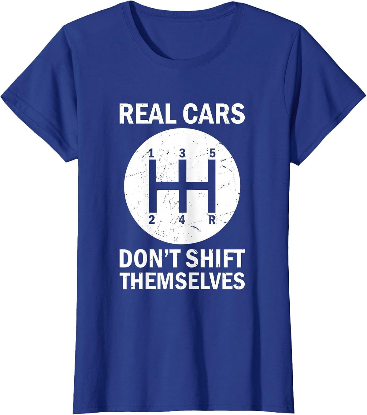 Real Cars Don't Shift Themselves, Funny Auto Racing Mechanic T-Shirt - Royal Blue