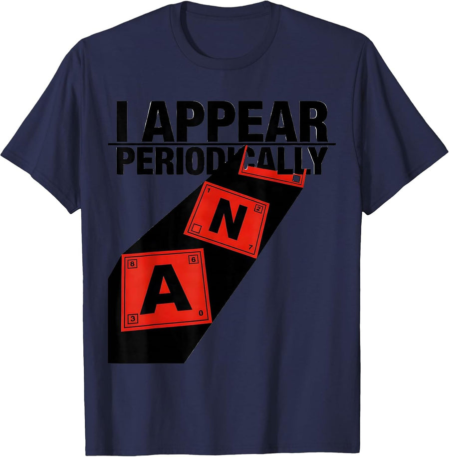 I Appear Periodically Funny Chemistry Science Nerd Gift T-Shirt - Navy Blue