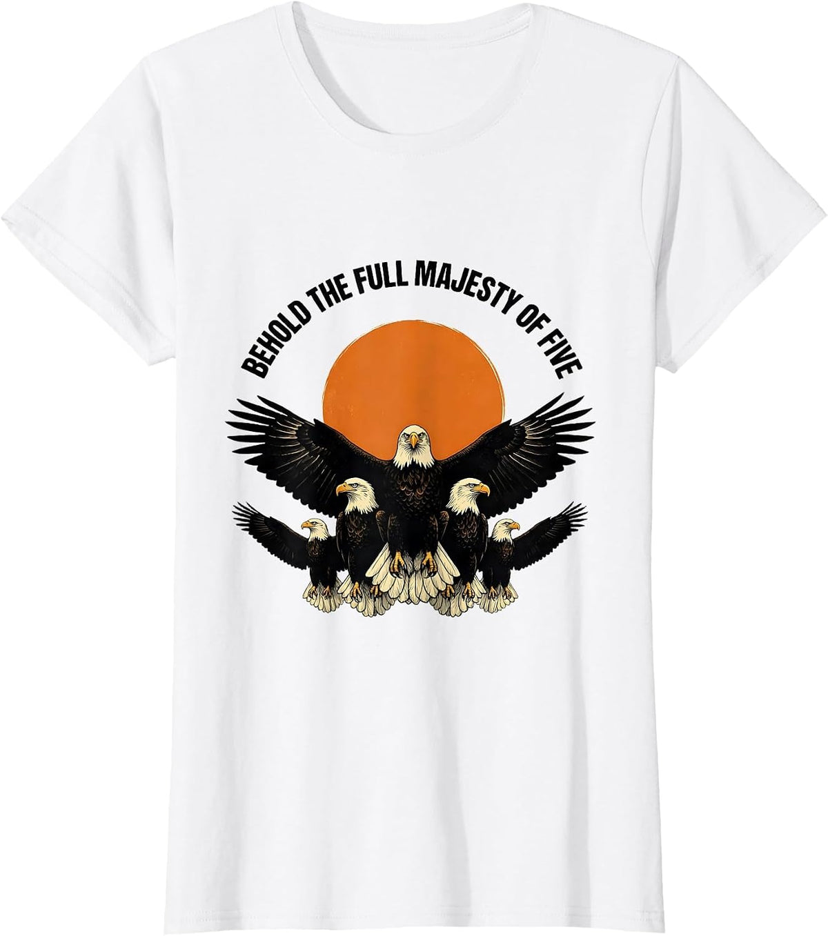 Women's Behold The Full Majesty Of Five Vintage Bald Eagle Wildlife T-Shirt - White