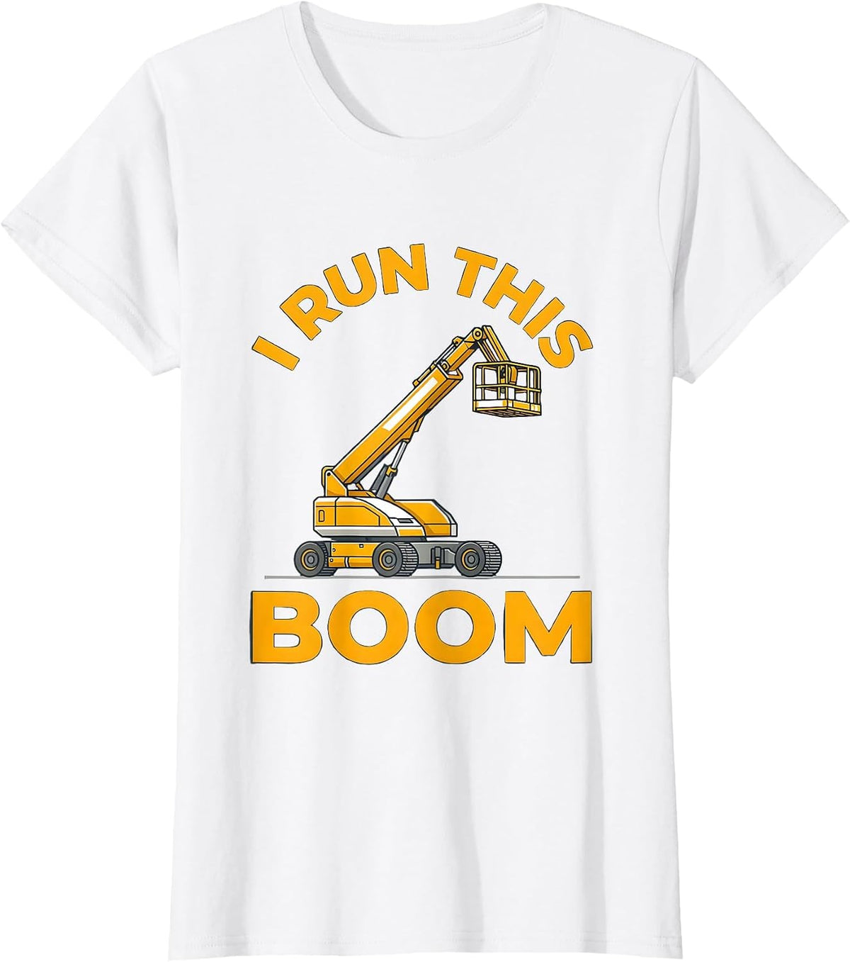 I Run This Boom Funny Construction Worker Heavy Equipment T-Shirt - White