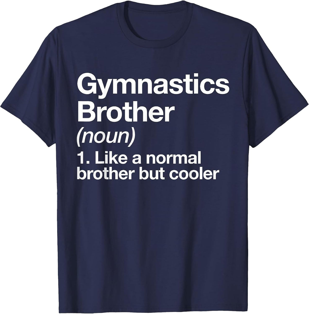 Gymnastics Brother Definition Funny Sports T-Shirt - Navy Blue