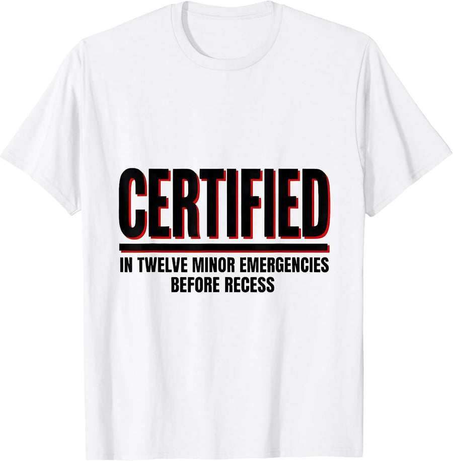 Men's Certified In Twelve Minor Emergencies Before Recess Teacher T-Shirt - White