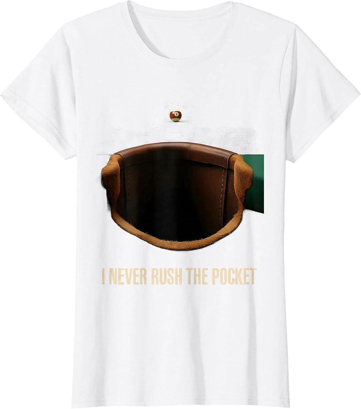I Never Rush The Pocket Funny Billiards Player Gift T-Shirt - White