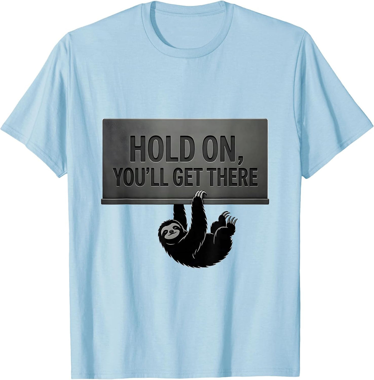 Men's Hold On, You'll Get There Funny Sloth Lazy Animal Lover T-Shirt - Baby Blue