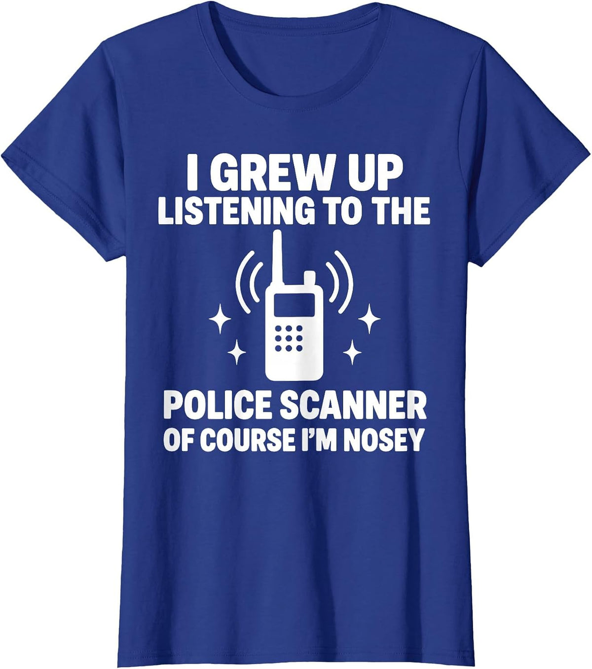 I Grew Up Listening to A Police Scanner T-Shirt - Royal Blue