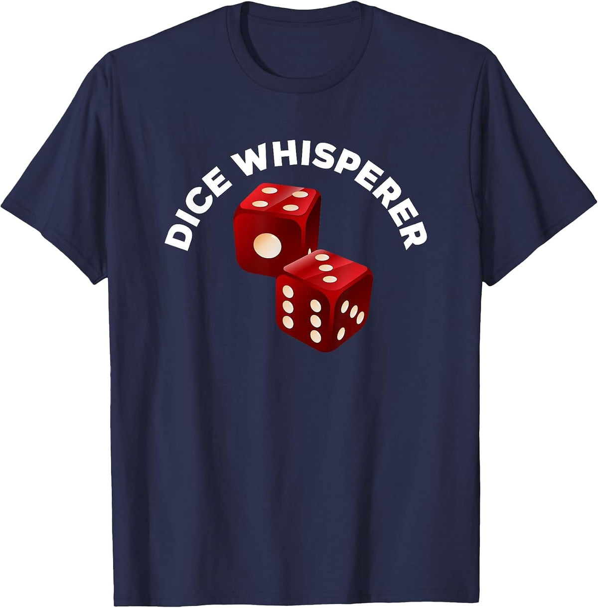 Dice Whisperer Funny Craps Game Casino Player Vegas Gambling T-Shirt - Navy Blue