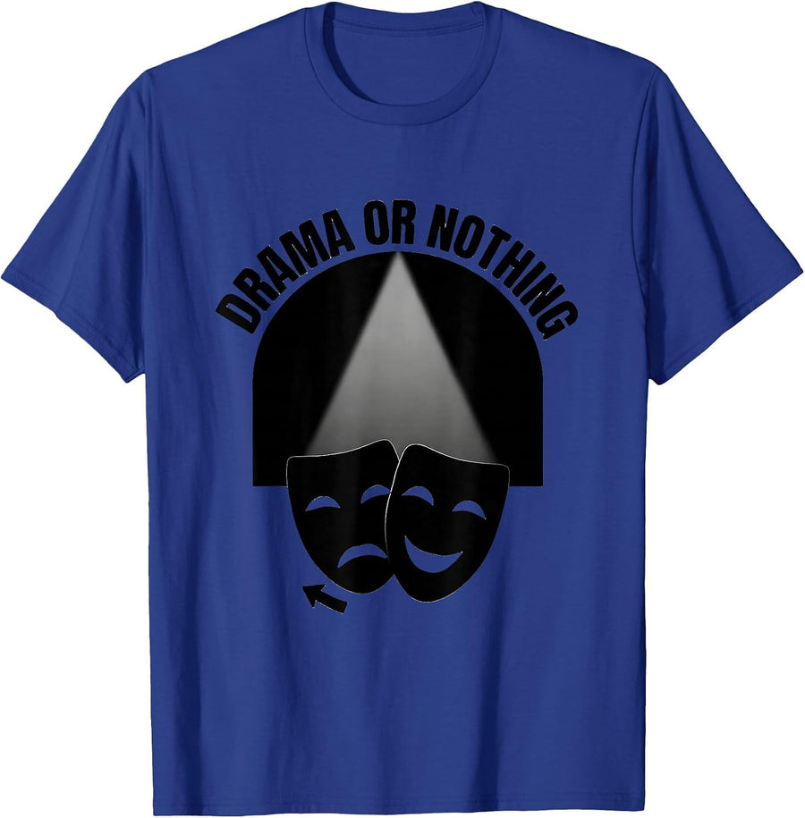 Drama Or Nothing Funny Theatre Kid Drama Club T-Shirt - Royal Blue