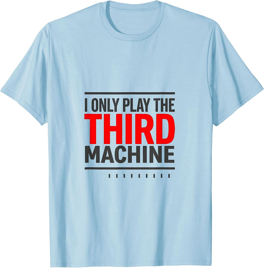 Men's I Only Play The Third Machine Funny Poker Casino Gambler T-Shirt - Baby Blue