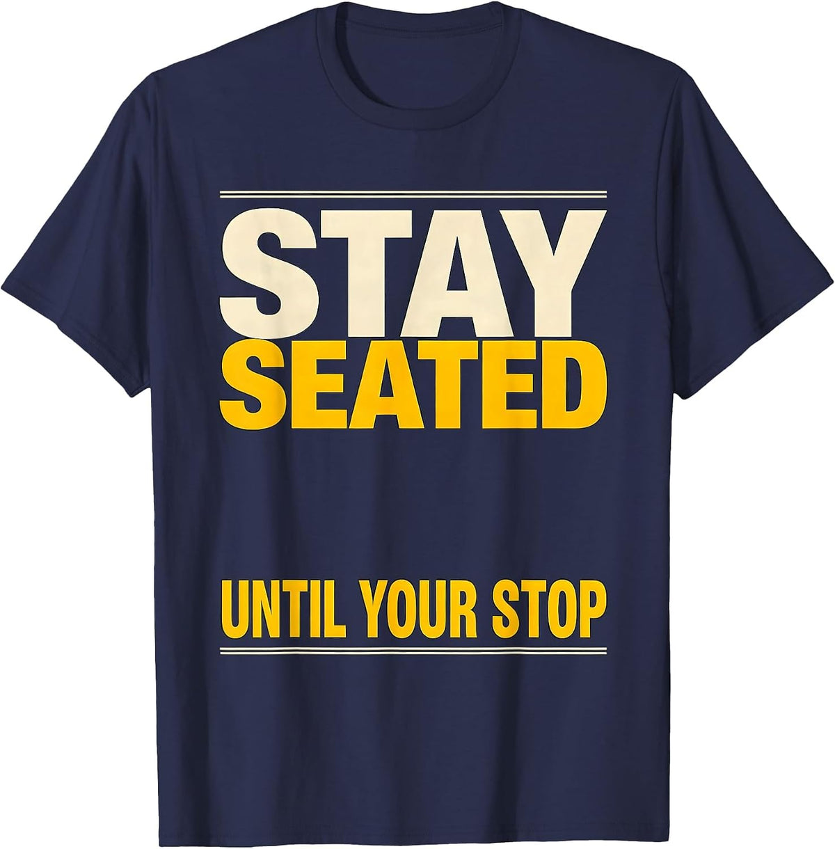 Men's Stay Seated Until Your Stop Funny School Bus Driver T-Shirt - Navy Blue