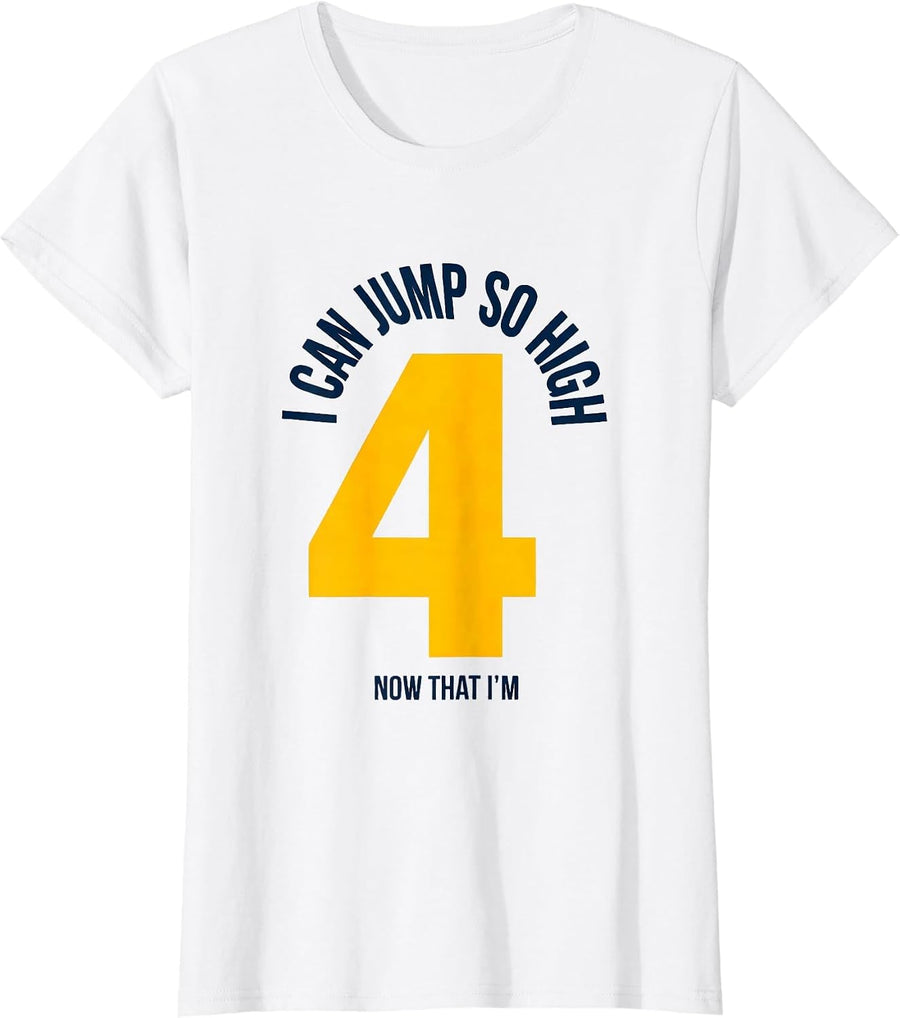 Women's Now That I'm 4 I Can Jump So High Toddler Birthday Humor T-Shirt - White