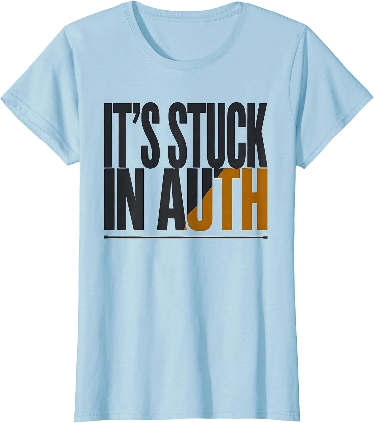 Women's It's Stuck In Auth Funny Pharmacy Squad Pharmacist T-Shirt - Baby Blue