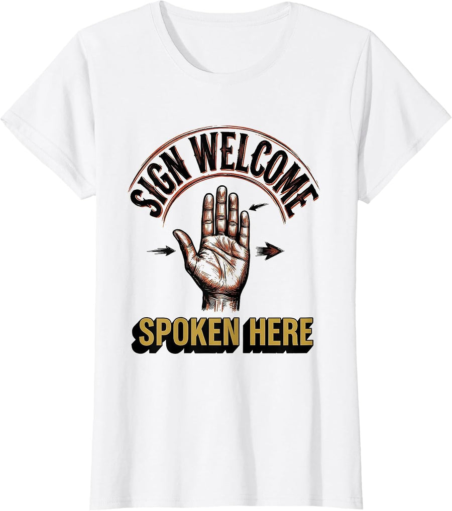 Women's Sign Welcome Spoken Here Funny ASL Sign Language Teacher T-Shirt - White