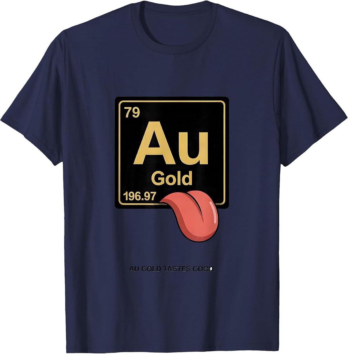 Can I Lick It Au Gold Tastes Good Chemistry T-Shirt - Navy Blue