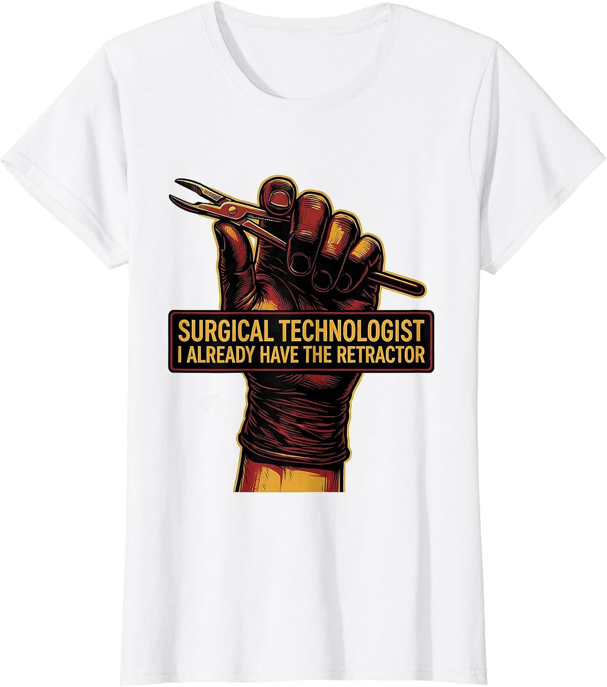Surgical Technologist, I Already Have The Retractor Tattoo T-Shirt - White