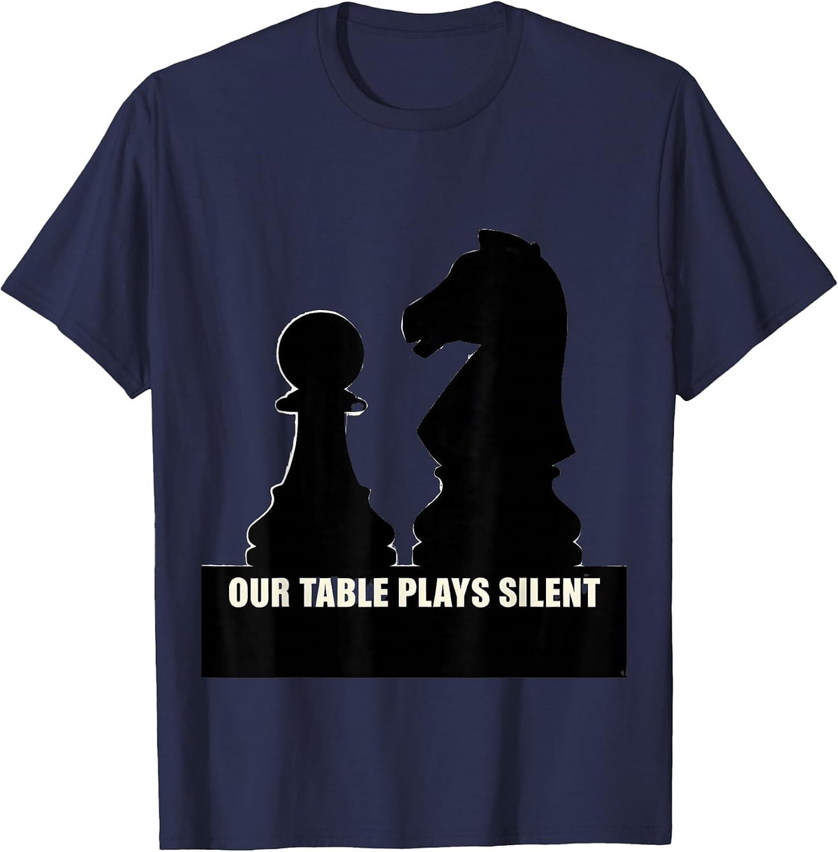 Men's Our Table Plays Silent Bold Chess Player Humor Chess Club T-Shirt - Navy Blue