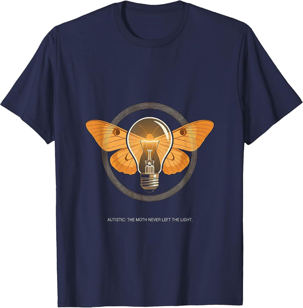 Men's Autistic: The Moth Never Left The Light Neurodivergent T-Shirt - Navy Blue