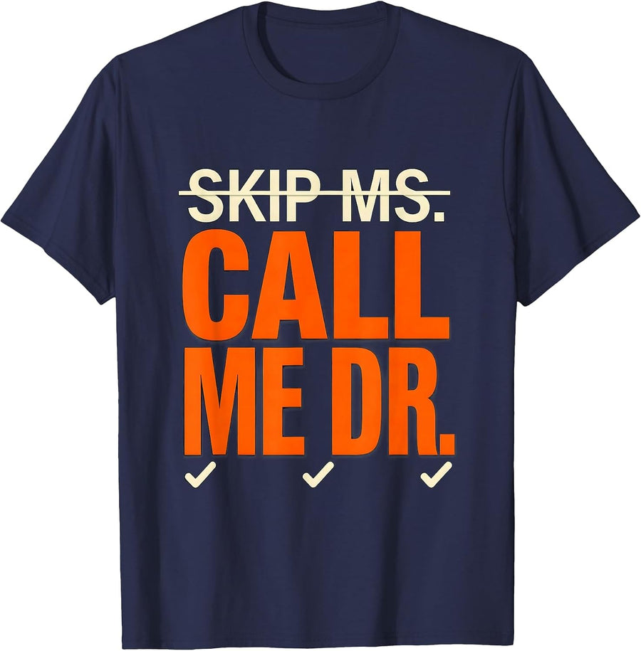Skip Ms.; Call Me Dr. Funny Doctorate Graduation PhD Humor T-Shirt - Navy Blue
