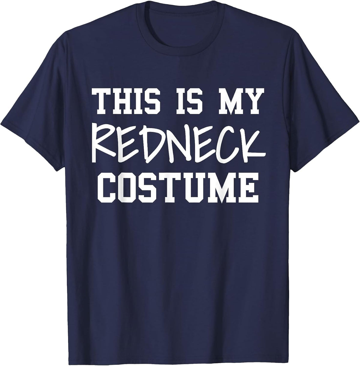 This is My Redneck Costume Party Funny Redneck Halloween T-Shirt - Navy Blue