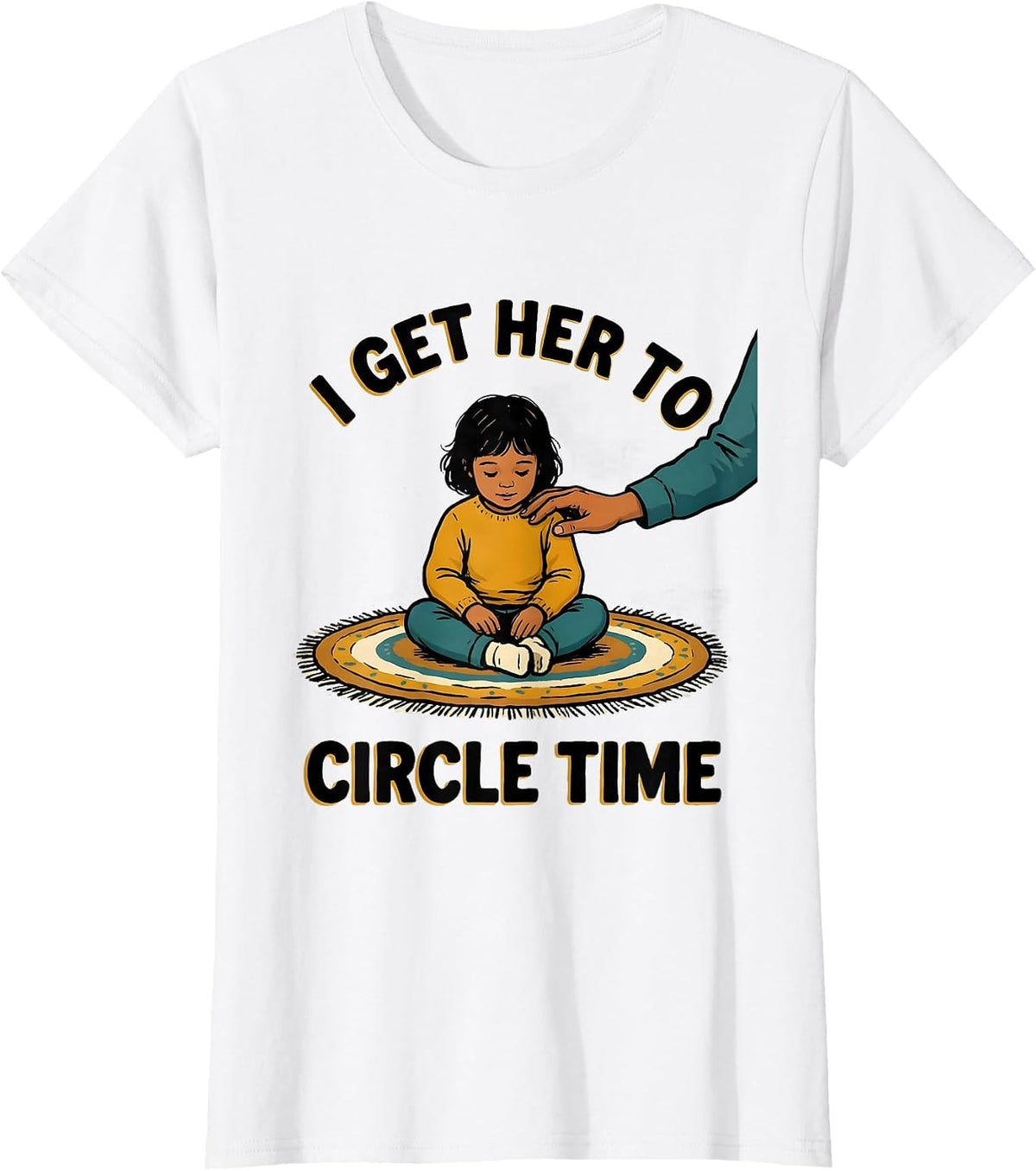 I Get Her To Circle Time Funny Paraprofessional Teacher T-Shirt - White
